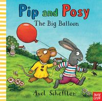 Pip and Posy. The Big Balloon