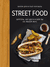 Street food: бургеры, хот-доги и бейглы на любой вкус. Валери Друэ, Пьер-Луи Вьель